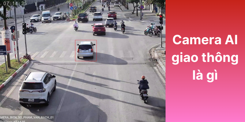 Camera AI Giao Thông Là Gì? Những Điều Tài Xế Cần Biết